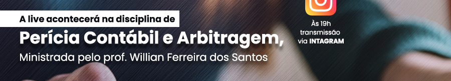 A live acontecerá na disciplina de Perícia Contábil e Arbitragem, ministrada pelo prof. Wilian Ferreira dos Santos